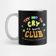 Pixxa Try Not To Cry At Work Club Kupa Bardak