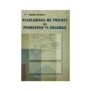 PLANLAMADA MS PROJECT VE PRIMAVERA'YI ANLAMAK - MESUD FEHIM BAYDAR
