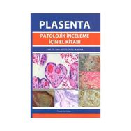 PLASENTA PATOLOJIK İNCELEME İÇIN EL KITABI - ESIN KOTILOĞLU KARAA