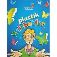 Plastik Kelebekler - Öz Denetim - Karakter Okulu Kitaplığı