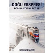 Platanus Publishing Doğu Ekspresi - Doğuya Uzanan Raylar
