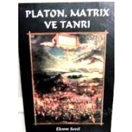 Platon Matrix ve Tanrı - Ekrem Sevil
