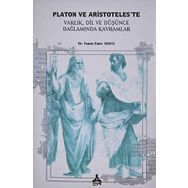 Platon ve Aristoteleste Varlık Dil ve Düşünce Bağlamında Kavramlar - Yunus Emre Akbay