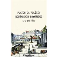 Platonda Politik Düşüncenin Soykütüğü - Efe Baştürk