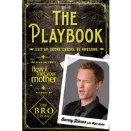 Playbook : Suit Up. Score Chicks. Be Awesome - Barney Stinson