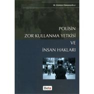 POLISIN ZOR KULLANMA YETKISI VE İNSAN HAKLARI - M. KEREM OSMANOĞLU