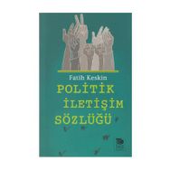 Politik İletişim Sözlüğü - Fatih Keskin