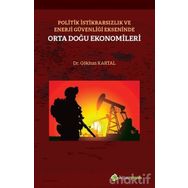 Politik İstikrarsızlık ve Enerji Güvenliği Ekseninde Orta Doğu Ekonomileri - Gökhan Kartal