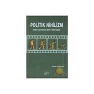 POLITIK NIHILIZM NIETZSCHECI BIR TARTIŞMA - DERDA KÜÇÜKALP