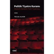 Politik Tiyatro Kuramı Atatürk Dönemi Türk Tiyatrosu Çizgi Kitabevi Yayınları