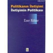 POLİTİKANIN İLETİŞİMİ İLETİŞİMİN POLİTİKASI - ESER KÖKER (ISBN:9789757726944)