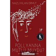 Pollyanna Mutlu Muydu? - Nazlı Kılan Ermut