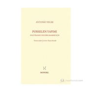 PORSELEN YAPIMI POLITIKANIN YENI BIR GRAMERI İÇIN - ANTONIO NEGRI