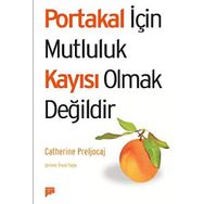 PORTAKAL İÇİN MUTLULUK KAYISI OLMAK DEĞİLDİR - CATHERINE PRELJOCAJ