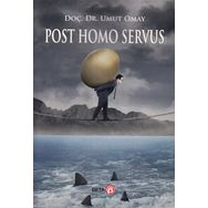 Post Homo Servus - Umut Omay