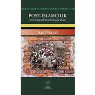 Post-İslamcılık Siyasi İslam'ın Değişen Yüzü - Asef Bayat