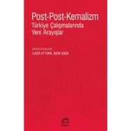 Post-Post-Kemalizm: Türkiye Çalışmalarında Yeni Arayışlar - İletişim Yayıncılık