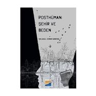 Posthüman Şehir ve Beden - Yaylagül Ceran Karataş