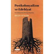 Postkolonyalizm ve Edebiyat - Bilgin Güngör