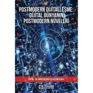 Postmodern Dijitalleşme Dijital Dünyanın Postmodern Nüveleri Selver Mertoğlu
