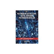 Postmodern Dijitalleşme Dijital Dünyanın Postmodern Nüveleri Selver Mertoğlu