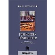 POSTMODERN GÖSTERGELER MADDI KÜLTÜR VE POSTMODERN YAŞAM BİÇİMLERİ - MARK GOTTDIENER