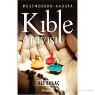 Postmodern Kaosta Kıble Arayışı - Ali Bulaç