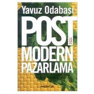 Postmodern Pazarlama Tüketim ve Tüketici - Yavuz Odabaşı