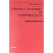 POSTMODERN VE SOSYAL ANALIZ VE POSTMODERN ELEŞTİRİ - JOHN W. MURPHY