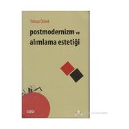Postmodernizm ve Alımlama Estetiği - Yılmaz Özbek