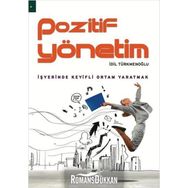 POZITIF YÖNETİM İŞYERİNDE KEYIFLI ORTAM YARATMAK - İDİL TÜRKMENOĞLU