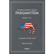 Pragmata Siyaset Üçgeni Pragmatizm Cilt 1 - Halis Çetin - Kadim Yayınları
