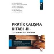 PRATIK ÇALIŞMA KITABI III CEZA HUKUKU ÖZEL HÜKÜMLER - KOLEKTIF