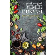 Pratik ve Sağlıklı Yemek Dünyası - Fikret Doruk Aktoros