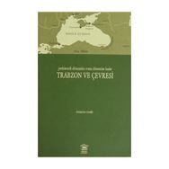 PREHISTORIK DÖNEMDEN ROMA DÖNEMİNE KADAR TRABZON VE ÇEVRESİ - OSMAN EMIR