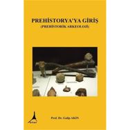 Prehistorya'ya Giriş - Galip Akın
