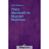 Prens - Machiavelli'nin Muazzam Muamması - Utku Özmakas