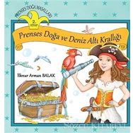 Prenses Doğa Masalları - Prenses Doğa ve Deniz Altı Krallığı 2.Kitap - İlknur Arman Balak