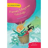 Prenses Maya'nın Yolculuğu - İlk Okuma Kitabım - İş Bankası Kültür Yayınları