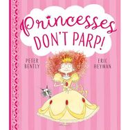 Princesses Don't Parp - Peter Bently