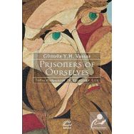 PRISONERS OF OURSELVES TOTALITARIANIZM IN EVERYDAY LIFE - GÜNDÜZ VASSAF