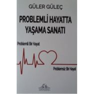 Problemli Hayatta Yaşama Sanatı - Güler Güleç