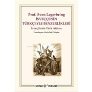 PROF. SVEN LAGERBRING İSVEÇÇENİN TÜRKÇE İLE BENZERLIKLERI İSVEÇLİLERİN TÜRK ATALARI - ABDULLAH GÜRGÜN
