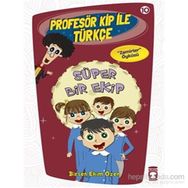 Profesör Kip ile Türkçe 10 - Süper Bir Ekip - Birsen Ekim Özen