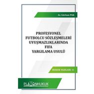 Profesyonel Futbolcu Sözleşmeleri Uyuşmazlıklarında FIFA Yargılama Usulü - Gürkan Pak