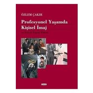 PROFESYONEL YAŞAMDA KİŞİSEL İMAJ VE SOSYAL YAŞAM ETIKETI - ÖZLEM ÇAKIR