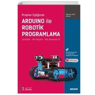 Projeler Eşliğinde Arduino ile Robotik Programlama Sensörler Veri İletişimi Wifi, Bluetooth, IR Mehmet Akif Arvas - Seçkin Yayınevi
