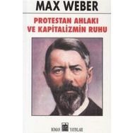 PROTESTAN AHLAKI VE KAPITALIZMIN RUHU - MAX WEBER
