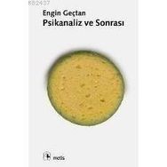 PSIKANALIZ VE SONRASI - ENGIN GENÇTAN