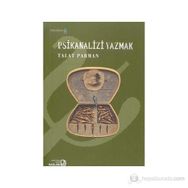 PSIKANALIZI YAZMAK - TALAT PARMAN